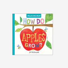 Load image into Gallery viewer, Hello, World! How Do Apples Grow?