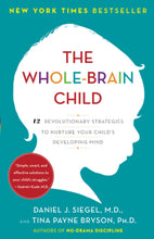 Load image into Gallery viewer, The Whole-Brain Child : 12 Revolutionary Strategies to Nurture Your Child's Developing Mind